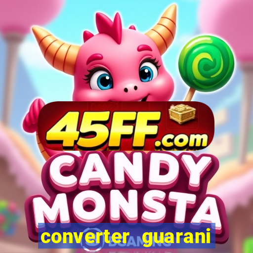 converter guarani em reais